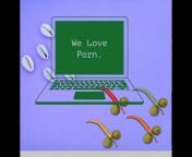 We Love Porn.