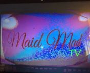 Maid Mad TV