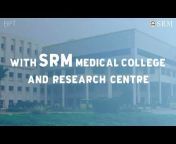 SRM Medical College Hospital and Research Centre