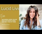 Lucid Living with Bre