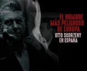 TRAILER El hombre más peligroso de Europa, Otto Skorzeny en España from andres garcia peliculas