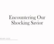 Encountering Our Shocking Saviour - Ps Sharon Fong (BPJ 0730 Service, 23rd Feb 2020) from bpj
