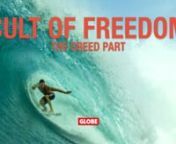 Globe and Monster present a series of relatively short films about surfing nand everything that goes along with it….CULT OF FREEDOM!nnOk, It’s been a while but it’s worth the wait!The fourth installment in the CULT OF FREEDOM series features Creed McTaggart dancing his way through large funnels in WA and drawing wild lines on a recent strike to maxing Indo.Behold, THE CREED PART!nnA FILM BY JOE GnnSHOT BY:nTOM JENNINGSnBEREN HALLnREX NINK-MOWDAYnISAAC JONESnnEDIT BY: nMATT PAYNEnnPOST: