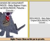 Recensioni dei consumatori DEGLINGOS - Baby Bigbos Il lupo; Original DEGLINGOS; Peluche - Coccolo -nhttp://www.amazon.it/exec/obidos/ASIN/B002P7KHGS/offerte08c-21