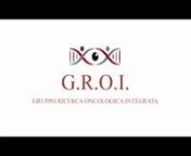 VIDEO-PRESENTAZIONE DEL GRUPPO RICERCA ONCOLOGICA INTEGRATA DI GENOVA