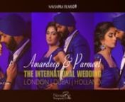 AMARDEEP &amp; PARMEET // LAVISH SIKH WEDDING - SIKH ANAND KARAJ - Holland, Dubai, London. nAMARDEEP BABBAR &amp; PARMEET GULATI Wedding Video. nNav Sapra Films©®nwww.navsapra.com