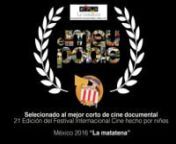 Documental seleccionado al mejor corto de cine documental hecho por niños en el 21 Festival internacional de