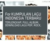 KUMPULAN LAGU INDONESIA TERBARU TERLENGKAP, FULL ALBUM, DOWNLOAD LAGU POP, ROCK, RELIGI, BARAT 2015. Get more information about http://www.golagump3.com/
