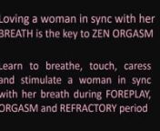 Rediscover the ancient Yogic practice of PranaKama (Breathing with Desire). Loving a woman in sync with her BREATH is key to making her achieve multiple orgasms.nnLearn to breathe, touch, caress and stimulate a woman in sync with her breath during FOREPLAY, ORGASM and REFRACTORY period