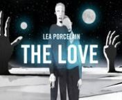 The Love from the Lea Porcelain debut Album Hymns to the NightnnA film by Jakob SchmidtnMusic by Lea Porcelain