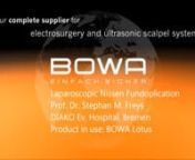 BOWA LotusnLaparoscopic Nissen FundoplicationnProf. Dr. Freys, DIAKO Ev. Hospital,BremennnFor more information visit us on our Website: https://www.bowa-medical.com/shop/en/sys/