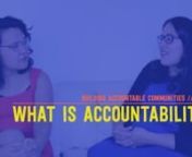 Building Accountable Communities// Part 1nnAccountability is a familiar buzz-word in contemporary social movements, but what does it mean? How do we work toward it? In this series of four short videos, anti-violence activists Kiyomi Fujikawa and Shannon Perez-Darby ask and explore: What does it look like to be accountable to survivors without exiling or disposing those who do harm?nnOn October 26, 2018, Kiyomi and Shannon will join us for an online discussion exploring models of building accou