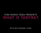Kelly Golden breaks down the principles of Tantra as a part of the VBY Quarterly Call series. Recorded live on September 6, 2020.