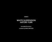 N38E13nnWHITE SUSPENSIONnHATORI YUMInnSOUND PERFORMANCEncurated by MIKE WATSONnn29/09/2017nSTARTH 19.00nSTARTH 21.00nnncontribution for live €8nnnN38E13nVIA MAQUEDA, 7nPALERMOnn____________________________nnnWHITE SUSPENSION is the new sound performance project from Hatori Yumi, produced in collaboration with N38E13. nIn White Suspension the artist creates a dissonant environment which will envelop the audience in white noise as accompanying visual effects contribute to an aesthetic that a