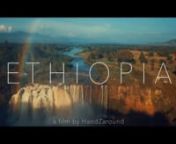 &#39;Ethiopia&#39; is a personal project of travellers www.HandZaround.com funded in majority by them and created in their free time.nnRead more about the film here:nn&#39;Green highlands, barren deserts, impassable lowlands, sparkling waterfalls, glistening lakes, bustling towns. We can’t describe Ethiopia with one word, unless we reach for ‘diversity’. u2028nn‘Ethiopia’ takes you on a journey off the beaten track through Northern lands of the country. It offers you a glimpse into the life of Amh