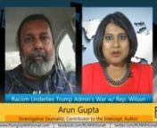 Arun Gupta, an investigative journalist who has written for dozens of publications including the Washington Post, the Guardian, The Nation, Salon, and Raw Story. He is also a contributor to the Intercept and author of the forthcoming book,