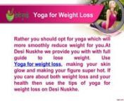 Making your skin glow and making your figure super hot. If you care about both weight loss and your health then use the tips of yoga for weight loss on Desi Nuskhe. Read More - https://bit.ly/2FHRa40