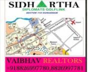 Sidhartha Mega Project Sidhartha Diplomats Golf Link On Dwarka Expressway Sector-110 Gurgaon Call Vaibhav Realtors +91 8826997780, 8826997781nSIDHARTHA GROUP PRESENTS LUXURIOUS APARTMENTS AT VERY AFFORDABLE PRICES!!nSIDHARTHA GROUP, a professionally managed real estate organization engaged in the business of Group Housing, Warehouses, Malls, Hotels &amp; IT Parks. SIDHARTHA GROUP is one of the fastest growing Real Estate Group. The Group has built a strong relationship with the Corporate MNC`s o