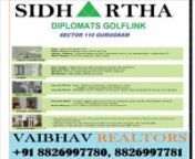 Sidhartha Mega Project Sidhartha Diplomats Golf Link On Dwarka Expressway Sector-110 Gurgaon Call Vaibhav Realtors +91 8826997780, 8826997781nSIDHARTHA GROUP PRESENTS LUXURIOUS APARTMENTS AT VERY AFFORDABLE PRICES!!nSIDHARTHA GROUP, a professionally managed real estate organization engaged in the business of Group Housing, Warehouses, Malls, Hotels &amp; IT Parks. SIDHARTHA GROUP is one of the fastest growing Real Estate Group. The Group has built a strong relationship with the Corporate MNC`s o