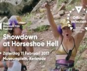 Showdown at Horseshoe Hell (2015), Zachary Barr, Peter Mortimer en Nick Rosen, Verenigde Staten, 20’nnVrolijke feel-good documentaire over een van de wildste klimfeestjes ter wereld: 24HHH. De 24 uur van Horseshoe Hell is een maffe mix van een ultramarathon en het Burning Man festival waar honderden professionele klimmers en amateurs zich tussen vrijdag 10.00 uur en zaterdag 10.00 uur verliezen in spierpijn en bier. Zelfs &#39;s nachts, verkleed, met kapotte vingers en tenen, klimmen de teams door