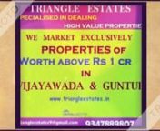 TRIANGLE ESTATES : Vijayawada Guntur Amaravathi Tirupati :nnWe are specialised in Marketing properties worth above Rs 1 crore in AP capital Region Vijayawada Guntur Amaravathi and in Tirupati nnIn Case of Agriculture Lands in Vijayawada Guntur Amaravathi and Tirupati, if it is minimum 2 acres or above, we can sell them in big size plots like 1000 yards and 1200 yards suitable for apartments (which have more demand from doctors and NRIs) subject to land conversion only. We give the Seller market