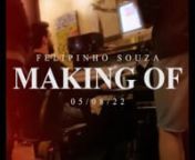 Making of - Felipinho Souza (05-08-22) from felipinho souza