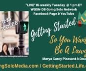 So You Want To Be A Lawyer Co-Hosts,Doug Katz, &amp; Marya Carey Pleasant on the GETTING STARTEDLIFE Show.nnMore about Co-Hosts,Doug Katz &amp; Marya Carey Pleasant on the GETTINGSTARTED.LIFE.comn nWGSN-DB Going Solo Network 24/7 Live Streaming Radio, TV &amp; Podcasts - #1 Internet Singles Talk Network (www.goingsolomedia.com) for a Complete Singles Connection (www.goingsolonetwork.com) &amp; Going Solo Community (www.goingsolocommunity.com).