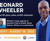 join us for our cityCURRENT signature speaker series event on Friday, August 19, 2022, featuring Leonard Wheeler, who is a former NFL player, current Co-Executive Director and Ambassador for the NFL, Performance Coach for NASCAR, author, and leadership speaker. Plus, as an avid supporter of Samaritan’s Feet, Wheeler will be joined by the organization’s founder, our good friend, Manny Ohonme.nnHosted by Smith+Nephew, this virtual event will take place from 8:30-9:45 a.m. Central.nnAGENDA:n8:3