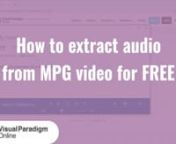 With Visual Paradigm Online, you can extract audio from MPG video for FREE.nnFile conversion tools for free.nLearn more: https://online.visual-paradigm.com/file-converters/file-conversion-tools/nnMore about Visual Paradigm Online:nhttps://online.visual-paradigm.com/