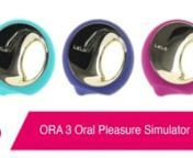 ORA 3 Oral Pleasure Simulator in Aquanhttps://www.pinkcherry.com/products/ora-3-oral-pleasure-simulatornhttps://www.pinkcherry.ca/products/ora-3-oral-pleasure-simulatornnORA 3 Oral Pleasure Simulator in Deep Rosenhttps://www.pinkcherry.com/products/ora-3-oral-pleasure-simulator-1 (PinkCherry USA)nhttps://www.pinkcherry.ca/products/ora-3-oral-pleasure-simulator-1 (PinkCherry Canada) nnORA 3 Oral Pleasure Simulator in Midnight Bluenhttps://www.pinkcherry.ca/products/ora-3-oral-pleasure-simulator-2