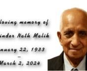 Live streaming in loving memory of Narinder N. Malik on Tuesday, March 5, 2024 at 9:30 am to 11:30 am EST (8:00 pm to 10:00 pm IST) Franklin Memorial Park 1800 NJ-27 North Brunswick Township, NJ 08902.nnNarinder Nath MaliknJanuary 22, 1933 - March 2, 2024nnThe Malik/Dua Family is heartbroken to announce the passing of their beloved patriarch Narinder N. Malik.n~~~~~~nNarinder Nath Malik, 91, passed away on March 2, 2024 in Edison NJ.nnNarinder N. Malik was born in Jhang, undivided India to l