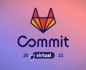 2021 GitLab Commit PromonnRegister for GitLab Commit Virtual and join us for free! August 3rd &amp; 4th 2021nnJoin us at Commit to learn more about how modern DevOps transforms companies of all sizes and pushes teams to drive innovation to market. Learn practical techniques and useful insights to empower your team to increase velocity, collaboration, and visibility.nn Register now: https://gitlabcommitvirtual2021.com/nnGet in touch with Sales: http://bit.ly/2IygR7z