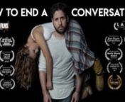 How To End A Conversation &#124; A Short Film nnA heartbroken man, unable to stop calling his Ex, reluctantly enlists a therapist to help him lift the weight of his past relationship off of his shoulders... literally.nnDirector: Gregory JM KasunichnWriter: Phillip MusumecinEditor: Jerry SpearsnDirector of Photography: Benjamin MolyneuxnProducer: Gregory JM Kasunich, Phillip MusumecinAdd&#39;l Writing: Jerry SpearsnOriginal Score: Gene MicofskynSound Mixing / Design: Grant Cornish nOn Set Sound: Steven Al