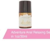 https://www.pinkcherry.com/products/adventure-anal-relaxing-serum-in-1oz (PinkCherry US) nhttps://www.pinkcherry.ca/products/adventure-anal-relaxing-serum-in-1oz (PinkCherry Canada) nnHelping to relax the anal area in anticipation penetration play, Adventure Serum from Intimate Earth makes great use of predominately natural ingredients- this silky gel contains absolutely no numbing or anesthetic agents.nnA blend of certified organic including extracts of clove, goji berry, aloe and lemongrass he