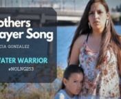 The Puyallup Water Warriors are in ceremony as they occupy their usual and accustomed gathering area opposite Puget Sound Energy&#39;s Liquefied Natural (fracked) Gas facility. The tribe and Water Warriors fiercely oppose this plant on their protected treaty territory. nnThis is the Mothers Prayer song sung by Puyallup Water Warrior Patricia Gonzalez.It was originally shared by her mother, Dayleann Hawks who has given Patricia permission to share it with the world. nnPatrica describes the song a