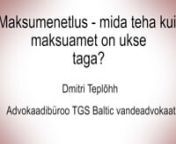 Dmitri Teplõhh - Maksumenetlus - mida teha kui maksuamet on ukse taga? TGS Baltic_02.12.20 Tartu from ukse