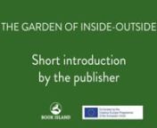 Short introduction to &#39;The Garden of Inside-Outside&#39; by the publisher of the booknn