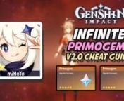 ✅Genshin Impact � V2.0 Updated Cheat &#124; Infinite Primogems✅ �nThe new Yoimiya banner is here and it&#39;s time to pull for her! If you lack the primogems or intertwined fates to pull for her, then watch this video and I will show you now. This cheat method works with the latest version 2.0 update of Genshin Impact. So this method is guaranteed to work, but be sure to use your mobile device in doing so. Cause the mobile phone can be easily exploited using this method. So carefully watch everyt