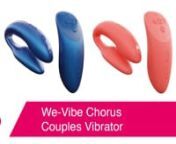 https://www.pinkcherry.com/products/we-vibe-chorus-couples-vibrator-3 (in Crave Coral PinkCherry US)nhttps://www.pinkcherry.ca/products/we-vibe-chorus-couples-vibrator-3 (in Crave Coral PinkCherry Canada)nnWe-Vibe Chorus Couples Vibrator in Cosmic Bluenhttps://www.pinkcherry.com/products/we-vibe-chorus-couples-vibrator-4 (PinkCherry US)nhttps://www.pinkcherry.ca/products/we-vibe-chorus-couples-vibrator-4 (PinkCherry Canada)nn--nnTrue story: the Chorus has always been one of our favorite We-Vibe