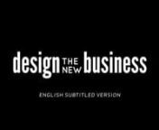 Follow us in:nTwitter: https://twitter.com/#!/DthenewB @dthenewbnFacebook: http://www.facebook.com/dthenewbnnDesign and business can no longer be thought of as distinct activities with individual goals. Design the New Business is a film dedicated to investigating how designers and businesspeople are working together in new ways to solve the wicked problems facing business today. nnThe short documentary examines how they are joining forces by bringing together an international collection of d