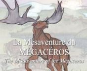 Ce court-métrage pour enfants explique comment le plus grand cerf ayant existé, le Mégacéros (Megaloceros giganteus), a disparu à la fin de la dernière période glaciaire. Ces images animées sont faites à partir d&#39;aquarelles. Ceci est a la fois un travail collectif et personnel commencé en 1998 par deux ados artistes.nnEnglish nBIG DEER : THE MISADVENTURE OF THE MEGACEROS (English subtitles)nThe Misadventure of the Megaceros is a short movie for children explaining how a giant deer, cal