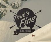 Voleurz&#39; That’s Fine documents the antics and exploits of the infamous Voleurz Family, comprised of skiers, snowboarders and skateboarders, making the multi-sport offering one of the most well-rounded and diverse films in the action sports world. nnHighlights include snowboarder Justin VDP slaying pillow lines in the Whistler backcountry, freeskier KC Deane&#39;s jaw-dropping big mountain segment, a raucous urban trip to Ontario with Scott Sych &amp; Matt Brindisi, the unique style of one of skiin