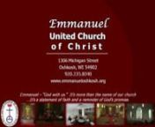 EMMANUELnUNITED CHURCH OF CHRISTn1306 Michigan StreetOshkosh, WisconsinnOffice Phone:235-8340Email:office@emmanueloshkosh.orgnwww.emmanueloshkosh.orgnnTwenty-sixth Sunday in Ordinary Time September 30, 2012n9:00am Worshipn+++++++++++++++++++++++++nEmmanuel – “God with us.”It’s more than the name of our church ...It’s a statement of faith and a reminder of God’s promise.n+++++++++++++++++++++++++nnPRELUDE (Chancel Choirpraise Him in His mighty expanse