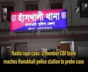 A three-member Central Bureau of Investigation (CBI) team on April 13 reached Hanskhali Police Station in Nadia district of West Bengal to probe the gang rape and death of a minor.&#60;br/&#62;Earlier this month, a 14-year-old girl died after she was allegedly gang-raped in Hanskhali in Nadia district. The victim&#39;s family accused the son of a Trinamool Congress panchayat leader in the case.