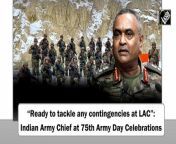 Chief of Army Staff Gen Manoj Pande on Jan 15 said that Indian Army is ready to tackle any contingencies along the LAC. &#60;br/&#62;Addressing the event on the occasion of 75th Army day, Gen Pande said, “In the northern border areas, the situation has been normal and through established protocols &amp; existing mechanisms, necessary steps have been taken to maintain peace. Maintaining a strong defense posture at LAC, we are ready to tackle any contingency.”