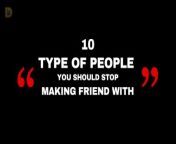 10 TYPE OF PEOPLE YOU SHOULD NOT MAKKING FRIENDS WITH from all type xxx