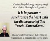 It is important to synchronize the heart with the divine heart of God Tenchi-KanenoKami. 03-04-2024