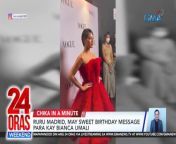 Mabilisang chikahan muna tayo! May pa-sweet message si Ruru Madrid para sa girlfriend na si Bianca Umali na nagse-celebrate ng kaniyang 24th birthday.&#60;br/&#62;&#60;br/&#62;&#60;br/&#62;24 Oras Weekend is GMA Network’s flagship newscast, anchored by Ivan Mayrina and Pia Arcangel. It airs on GMA-7, Saturdays and Sundays at 5:30 PM (PHL Time). For more videos from 24 Oras Weekend, visit http://www.gmanews.tv/24orasweekend.&#60;br/&#62;&#60;br/&#62;#GMAIntegratedNews #KapusoStream&#60;br/&#62;&#60;br/&#62;Breaking news and stories from the Philippines and abroad:&#60;br/&#62;GMA Integrated News Portal: http://www.gmanews.tv&#60;br/&#62;Facebook: http://www.facebook.com/gmanews&#60;br/&#62;TikTok: https://www.tiktok.com/@gmanews&#60;br/&#62;Twitter: http://www.twitter.com/gmanews&#60;br/&#62;Instagram: http://www.instagram.com/gmanews&#60;br/&#62;&#60;br/&#62;GMA Network Kapuso programs on GMA Pinoy TV: https://gmapinoytv.com/subscribe