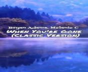 Bryan Adams, Melanie C - When You're Gone Lyrics from melanie blipblop