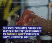 Above are the ratings of the most accurate analysts for three high-yielding stocks in the health care sector.